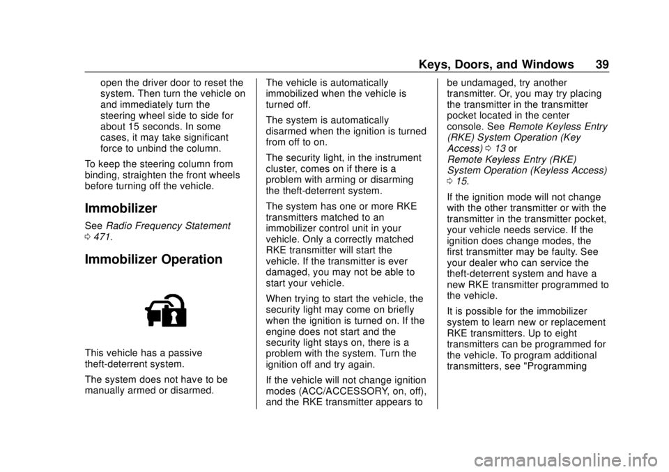 CHEVROLET SILVERADO 2500 2020 Owners Manual Chevrolet Silverado Owner Manual (GMNA-Localizing-U.S./Canada/Mexico-
13337620) - 2020 - CRC - 4/2/19
Keys, Doors, and Windows 39
open the driver door to reset the
system. Then turn the vehicle on
and CHEVROLET SILVERADO 2500 2020 Owners Manual Chevrolet Silverado Owner Manual (GMNA-Localizing-U.S./Canada/Mexico-
13337620) - 2020 - CRC - 4/2/19
Keys, Doors, and Windows 39
open the driver door to reset the
system. Then turn the vehicle on
and