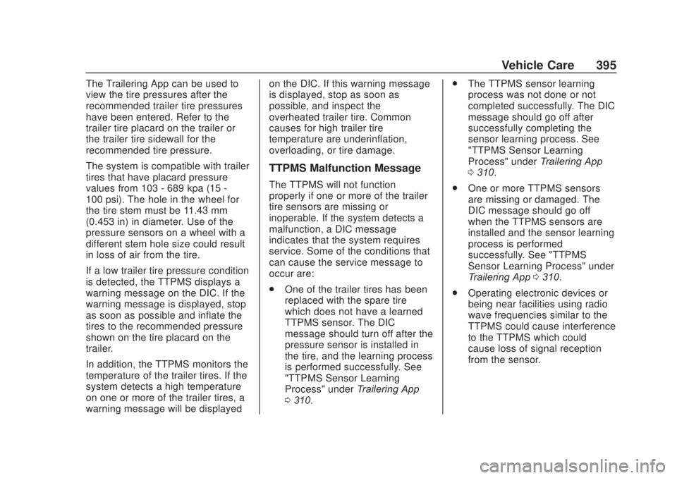 CHEVROLET SILVERADO 2500 2020  Owners Manual Chevrolet Silverado Owner Manual (GMNA-Localizing-U.S./Canada/Mexico-
13337620) - 2020 - CRC - 4/10/19
Vehicle Care 395
The Trailering App can be used to
view the tire pressures after the
recommended 
