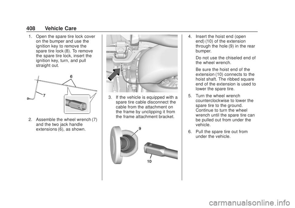 CHEVROLET SILVERADO 2500 2020  Owners Manual Chevrolet Silverado Owner Manual (GMNA-Localizing-U.S./Canada/Mexico-
13337620) - 2020 - CRC - 4/10/19
408 Vehicle Care
1. Open the spare tire lock coveron the bumper and use the
ignition key to remov