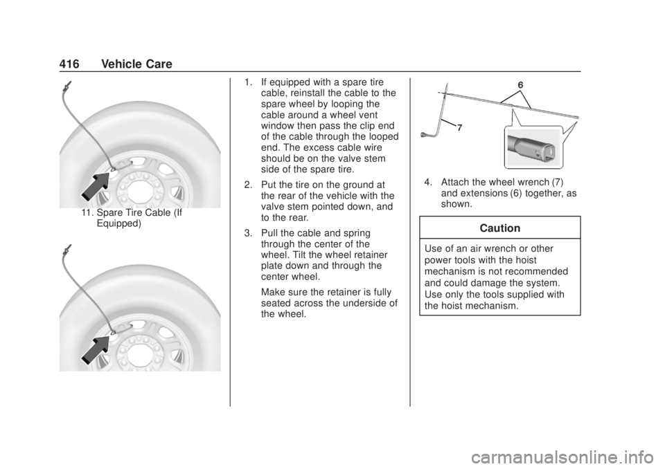 CHEVROLET SILVERADO 2500 2020  Owners Manual Chevrolet Silverado Owner Manual (GMNA-Localizing-U.S./Canada/Mexico-
13337620) - 2020 - CRC - 4/10/19
416 Vehicle Care
11. Spare Tire Cable (IfEquipped)
1. If equipped with a spare tire cable, reinst