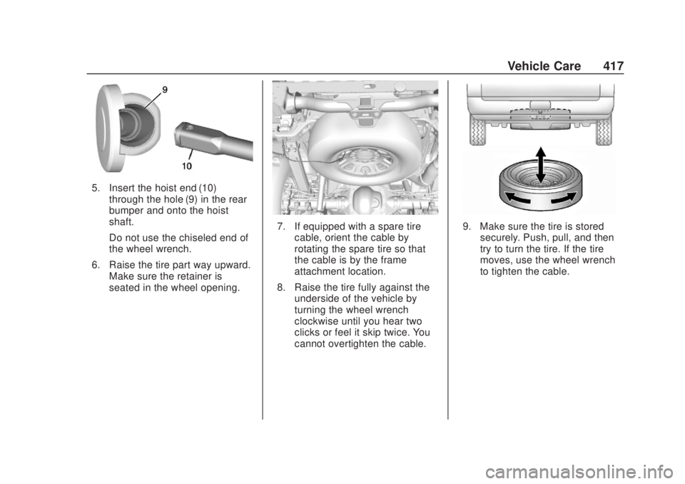CHEVROLET SILVERADO 2500 2020  Owners Manual Chevrolet Silverado Owner Manual (GMNA-Localizing-U.S./Canada/Mexico-
13337620) - 2020 - CRC - 4/10/19
Vehicle Care 417
5. Insert the hoist end (10)through the hole (9) in the rear
bumper and onto the