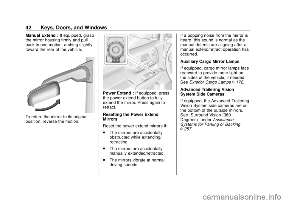CHEVROLET SILVERADO 2500 2020 Owners Manual Chevrolet Silverado Owner Manual (GMNA-Localizing-U.S./Canada/Mexico-
13337620) - 2020 - CRC - 4/2/19
42 Keys, Doors, and Windows
Manual Extend :If equipped, grasp
the mirror housing firmly and pull
b CHEVROLET SILVERADO 2500 2020 Owners Manual Chevrolet Silverado Owner Manual (GMNA-Localizing-U.S./Canada/Mexico-
13337620) - 2020 - CRC - 4/2/19
42 Keys, Doors, and Windows
Manual Extend :If equipped, grasp
the mirror housing firmly and pull
b