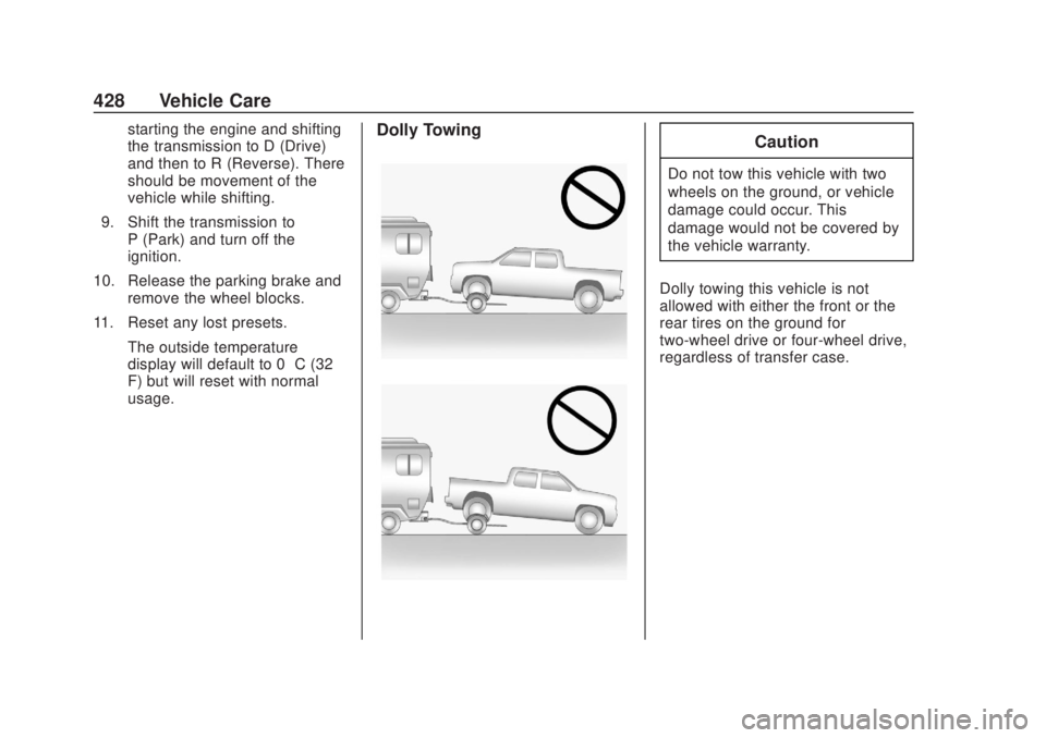 CHEVROLET SILVERADO 2500 2020  Owners Manual Chevrolet Silverado Owner Manual (GMNA-Localizing-U.S./Canada/Mexico-
13337620) - 2020 - CRC - 4/10/19
428 Vehicle Care
starting the engine and shifting
the transmission to D (Drive)
and then to R (Re
