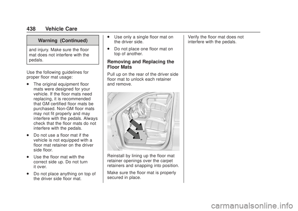 CHEVROLET SILVERADO 2500 2020  Owners Manual Chevrolet Silverado Owner Manual (GMNA-Localizing-U.S./Canada/Mexico-
13337620) - 2020 - CRC - 4/10/19
438 Vehicle Care
Warning (Continued)
and injury. Make sure the floor
mat does not interfere with 
