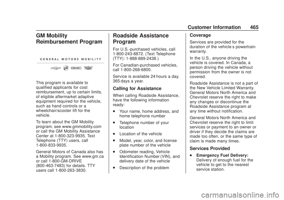 CHEVROLET SILVERADO 2500 2020  Owners Manual Chevrolet Silverado Owner Manual (GMNA-Localizing-U.S./Canada/Mexico-
13337620) - 2020 - CRC - 4/10/19
Customer Information 465
GM Mobility
Reimbursement Program
This program is available to
qualified