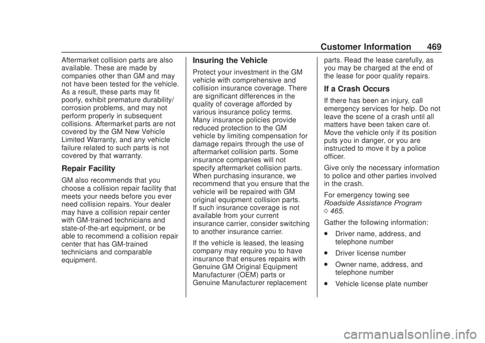 CHEVROLET SILVERADO 2500 2020  Owners Manual Chevrolet Silverado Owner Manual (GMNA-Localizing-U.S./Canada/Mexico-
13337620) - 2020 - CRC - 4/10/19
Customer Information 469
Aftermarket collision parts are also
available. These are made by
compan