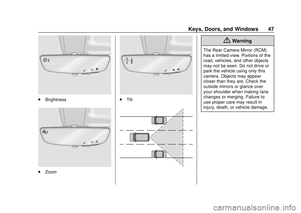 CHEVROLET SILVERADO 2500 2020  Owners Manual Chevrolet Silverado Owner Manual (GMNA-Localizing-U.S./Canada/Mexico-
13337620) - 2020 - CRC - 4/2/19
Keys, Doors, and Windows 47
.Brightness
.Zoom
.Tilt
{Warning
The Rear Camera Mirror (RCM)
has a li