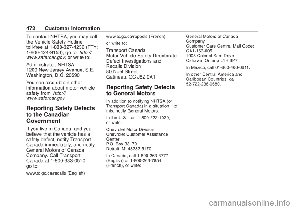 CHEVROLET SILVERADO 2500 2020  Owners Manual Chevrolet Silverado Owner Manual (GMNA-Localizing-U.S./Canada/Mexico-
13337620) - 2020 - CRC - 4/10/19
472 Customer Information
To contact NHTSA, you may call
the Vehicle Safety Hotline
toll-free at 1