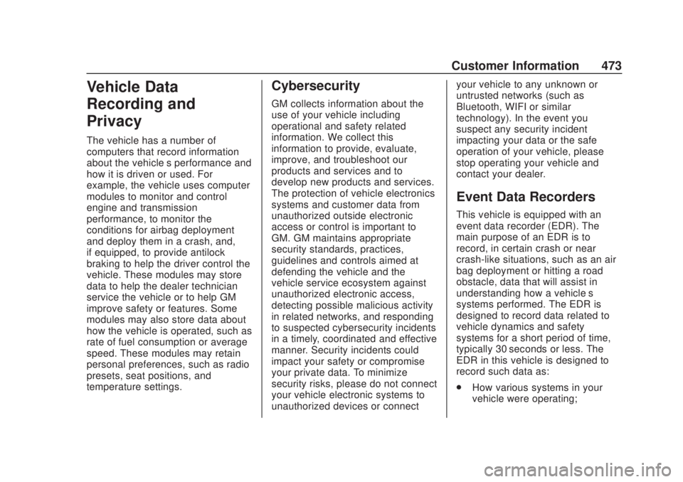 CHEVROLET SILVERADO 2500 2020  Owners Manual Chevrolet Silverado Owner Manual (GMNA-Localizing-U.S./Canada/Mexico-
13337620) - 2020 - CRC - 4/10/19
Customer Information 473
Vehicle Data
Recording and
Privacy
The vehicle has a number of
computers