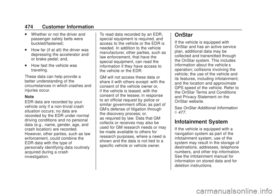 CHEVROLET SILVERADO 2500 2020  Owners Manual Chevrolet Silverado Owner Manual (GMNA-Localizing-U.S./Canada/Mexico-
13337620) - 2020 - CRC - 4/10/19
474 Customer Information
.Whether or not the driver and
passenger safety belts were
buckled/faste