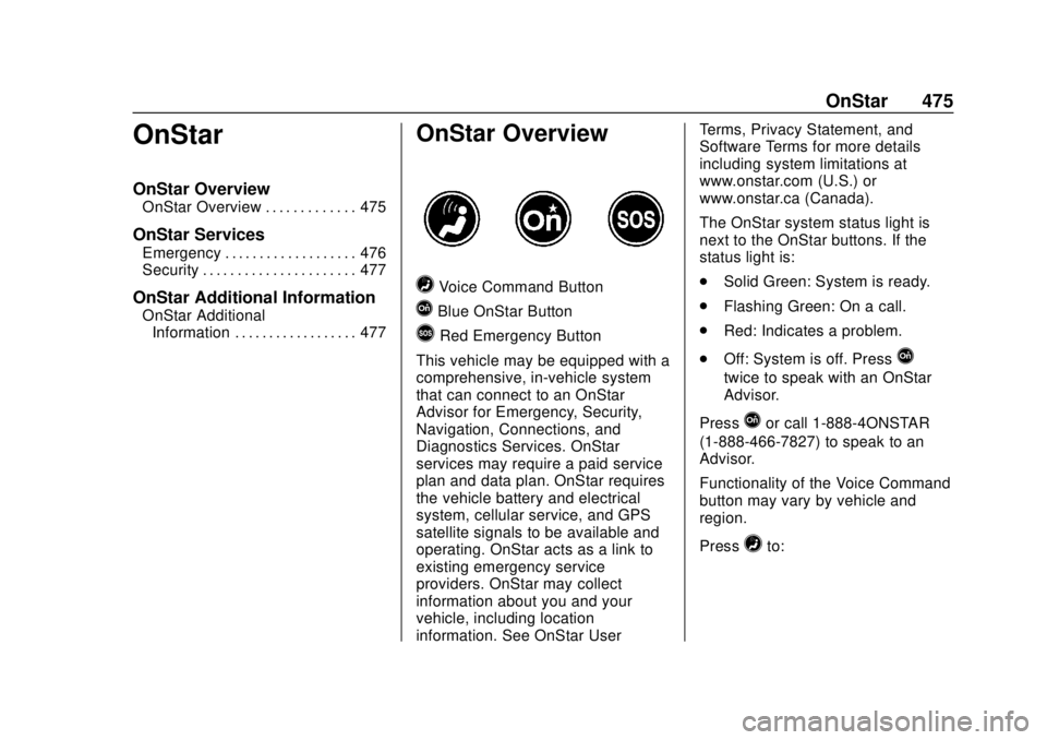 CHEVROLET SILVERADO 2500 2020  Owners Manual Chevrolet Silverado Owner Manual (GMNA-Localizing-U.S./Canada/Mexico-
13337620) - 2020 - CRC - 4/2/19
OnStar 475
OnStar
OnStar Overview
OnStar Overview . . . . . . . . . . . . . 475
OnStar Services
Em