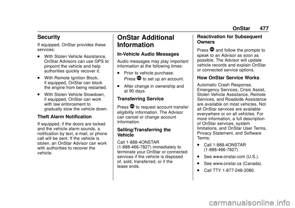 CHEVROLET SILVERADO 2500 2020  Owners Manual Chevrolet Silverado Owner Manual (GMNA-Localizing-U.S./Canada/Mexico-
13337620) - 2020 - CRC - 4/2/19
OnStar 477
Security
If equipped, OnStar provides these
services:
.With Stolen Vehicle Assistance,
