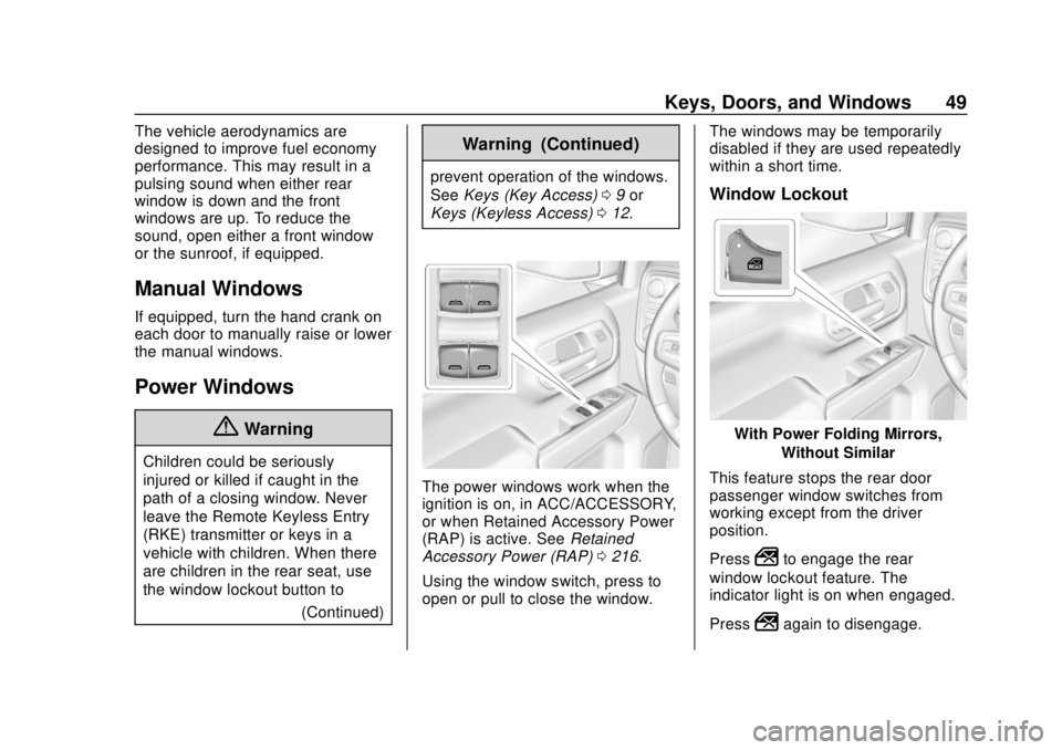 CHEVROLET SILVERADO 2500 2020 Owners Manual Chevrolet Silverado Owner Manual (GMNA-Localizing-U.S./Canada/Mexico-
13337620) - 2020 - CRC - 4/2/19
Keys, Doors, and Windows 49
The vehicle aerodynamics are
designed to improve fuel economy
performa CHEVROLET SILVERADO 2500 2020 Owners Manual Chevrolet Silverado Owner Manual (GMNA-Localizing-U.S./Canada/Mexico-
13337620) - 2020 - CRC - 4/2/19
Keys, Doors, and Windows 49
The vehicle aerodynamics are
designed to improve fuel economy
performa