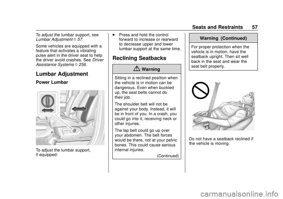 CHEVROLET SILVERADO 2500 2020  Owners Manual Chevrolet Silverado Owner Manual (GMNA-Localizing-U.S./Canada/Mexico-
13337620) - 2020 - CRC - 4/2/19
Seats and Restraints 57
To adjust the lumbar support, see
Lumbar Adjustment057.
Some vehicles are 