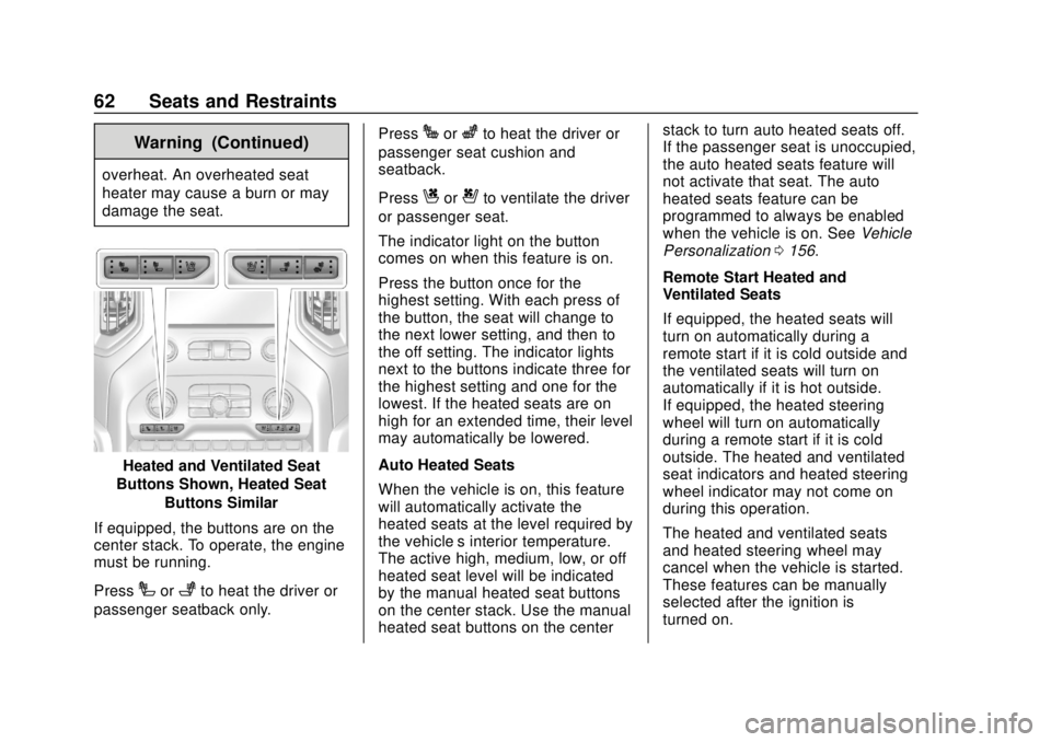CHEVROLET SILVERADO 2500 2020  Owners Manual Chevrolet Silverado Owner Manual (GMNA-Localizing-U.S./Canada/Mexico-
13337620) - 2020 - CRC - 4/2/19
62 Seats and Restraints
Warning (Continued)
overheat. An overheated seat
heater may cause a burn o
