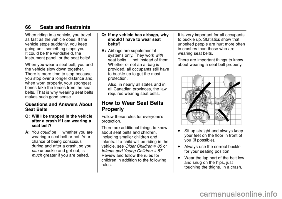 CHEVROLET SILVERADO 2500 2020 Owners Manual Chevrolet Silverado Owner Manual (GMNA-Localizing-U.S./Canada/Mexico-
13337620) - 2020 - CRC - 4/2/19
66 Seats and Restraints
When riding in a vehicle, you travel
as fast as the vehicle does. If the
v CHEVROLET SILVERADO 2500 2020 Owners Manual Chevrolet Silverado Owner Manual (GMNA-Localizing-U.S./Canada/Mexico-
13337620) - 2020 - CRC - 4/2/19
66 Seats and Restraints
When riding in a vehicle, you travel
as fast as the vehicle does. If the
v