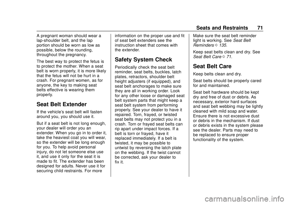 CHEVROLET SILVERADO 2500 2020 Owners Manual Chevrolet Silverado Owner Manual (GMNA-Localizing-U.S./Canada/Mexico-
13337620) - 2020 - CRC - 4/2/19
Seats and Restraints 71
A pregnant woman should wear a
lap-shoulder belt, and the lap
portion shou CHEVROLET SILVERADO 2500 2020 Owners Manual Chevrolet Silverado Owner Manual (GMNA-Localizing-U.S./Canada/Mexico-
13337620) - 2020 - CRC - 4/2/19
Seats and Restraints 71
A pregnant woman should wear a
lap-shoulder belt, and the lap
portion shou