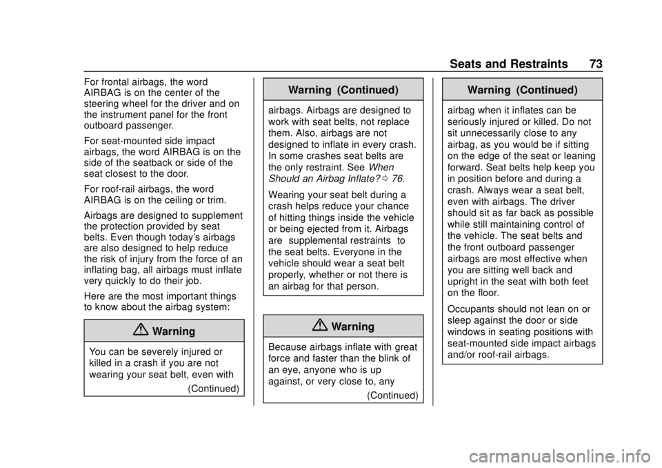 CHEVROLET SILVERADO 2500 2020 Owners Manual Chevrolet Silverado Owner Manual (GMNA-Localizing-U.S./Canada/Mexico-
13337620) - 2020 - CRC - 4/2/19
Seats and Restraints 73
For frontal airbags, the word
AIRBAG is on the center of the
steering whee CHEVROLET SILVERADO 2500 2020 Owners Manual Chevrolet Silverado Owner Manual (GMNA-Localizing-U.S./Canada/Mexico-
13337620) - 2020 - CRC - 4/2/19
Seats and Restraints 73
For frontal airbags, the word
AIRBAG is on the center of the
steering whee