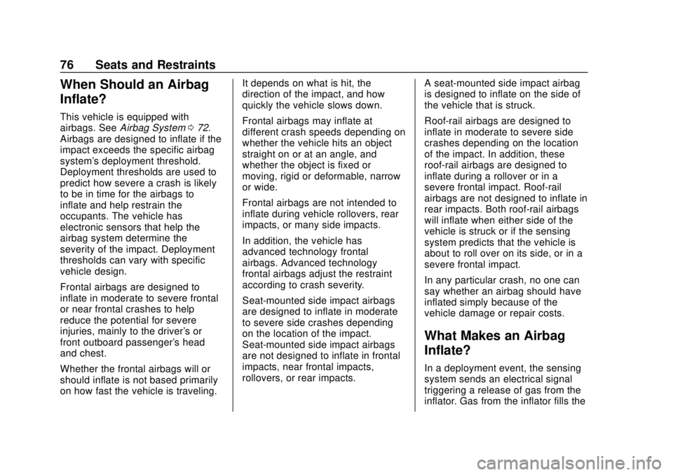 CHEVROLET SILVERADO 2500 2020 Owners Manual Chevrolet Silverado Owner Manual (GMNA-Localizing-U.S./Canada/Mexico-
13337620) - 2020 - CRC - 4/2/19
76 Seats and Restraints
When Should an Airbag
Inflate?
This vehicle is equipped with
airbags. SeeA CHEVROLET SILVERADO 2500 2020 Owners Manual Chevrolet Silverado Owner Manual (GMNA-Localizing-U.S./Canada/Mexico-
13337620) - 2020 - CRC - 4/2/19
76 Seats and Restraints
When Should an Airbag
Inflate?
This vehicle is equipped with
airbags. SeeA