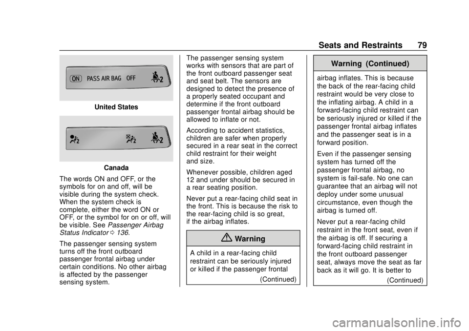 CHEVROLET SILVERADO 2500 2020 Owners Manual Chevrolet Silverado Owner Manual (GMNA-Localizing-U.S./Canada/Mexico-
13337620) - 2020 - CRC - 4/2/19
Seats and Restraints 79
United States
Canada
The words ON and OFF, or the
symbols for on and off, CHEVROLET SILVERADO 2500 2020 Owners Manual Chevrolet Silverado Owner Manual (GMNA-Localizing-U.S./Canada/Mexico-
13337620) - 2020 - CRC - 4/2/19
Seats and Restraints 79
United States
Canada
The words ON and OFF, or the
symbols for on and off,