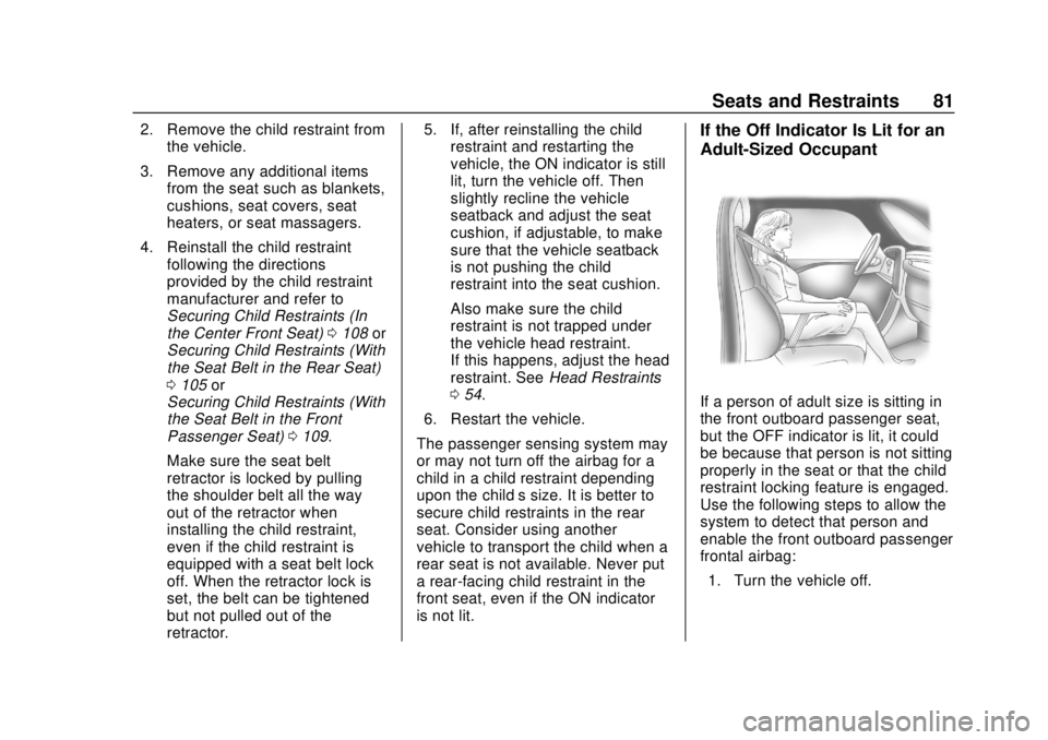 CHEVROLET SILVERADO 2500 2020 Owners Manual Chevrolet Silverado Owner Manual (GMNA-Localizing-U.S./Canada/Mexico-
13337620) - 2020 - CRC - 4/2/19
Seats and Restraints 81
2. Remove the child restraint fromthe vehicle.
3. Remove any additional it CHEVROLET SILVERADO 2500 2020 Owners Manual Chevrolet Silverado Owner Manual (GMNA-Localizing-U.S./Canada/Mexico-
13337620) - 2020 - CRC - 4/2/19
Seats and Restraints 81
2. Remove the child restraint fromthe vehicle.
3. Remove any additional it