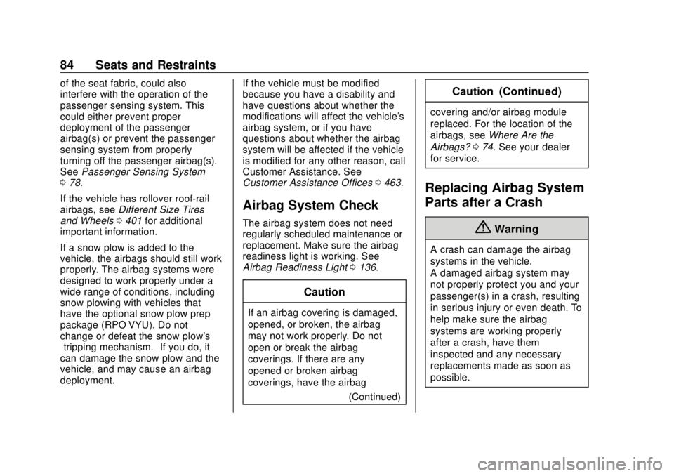 CHEVROLET SILVERADO 2500 2020 Owners Manual Chevrolet Silverado Owner Manual (GMNA-Localizing-U.S./Canada/Mexico-
13337620) - 2020 - CRC - 4/2/19
84 Seats and Restraints
of the seat fabric, could also
interfere with the operation of the
passeng CHEVROLET SILVERADO 2500 2020 Owners Manual Chevrolet Silverado Owner Manual (GMNA-Localizing-U.S./Canada/Mexico-
13337620) - 2020 - CRC - 4/2/19
84 Seats and Restraints
of the seat fabric, could also
interfere with the operation of the
passeng