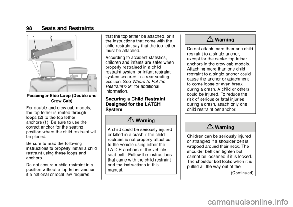 CHEVROLET SILVERADO 2500 2020  Owners Manual Chevrolet Silverado Owner Manual (GMNA-Localizing-U.S./Canada/Mexico-
13337620) - 2020 - CRC - 4/2/19
98 Seats and Restraints
Passenger Side Loop (Double andCrew Cab)
For double and crew cab models,
t