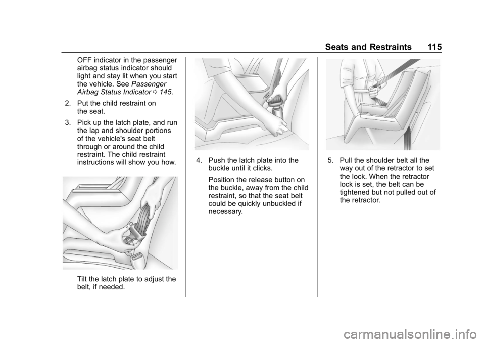 CHEVROLET SILVERADO 2500 2018  Owners Manual Chevrolet Silverado LD 1500 and Silverado 2500/3500 Owner Manual (GMNA-
Localizing-U.S./Canada-12162993) - 2019 - crc - 4/4/18
Seats and Restraints 115
OFF indicator in the passenger
airbag status ind