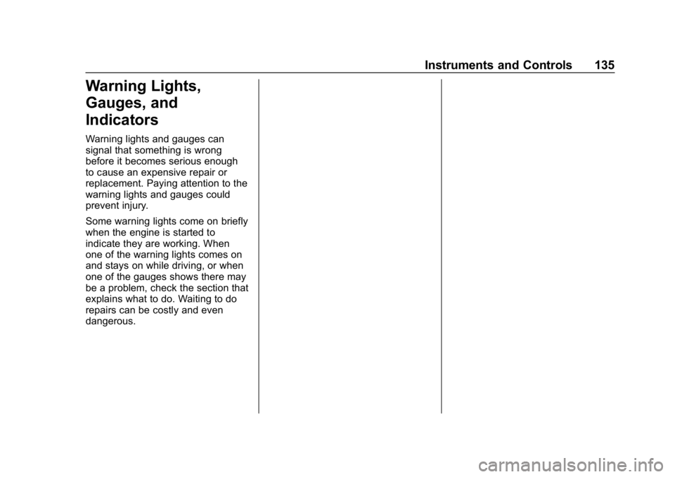 CHEVROLET SILVERADO 2500 2018  Owners Manual Chevrolet Silverado LD 1500 and Silverado 2500/3500 Owner Manual (GMNA-
Localizing-U.S./Canada-12162993) - 2019 - crc - 4/4/18
Instruments and Controls 135
Warning Lights,
Gauges, and
Indicators
Warni