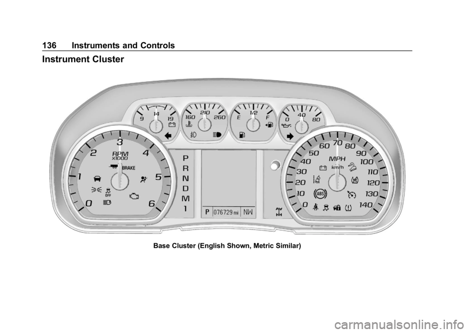 CHEVROLET SILVERADO 2500 2018  Owners Manual Chevrolet Silverado LD 1500 and Silverado 2500/3500 Owner Manual (GMNA-
Localizing-U.S./Canada-12162993) - 2019 - crc - 4/4/18
136 Instruments and Controls
Instrument Cluster
Base Cluster (English Sho
