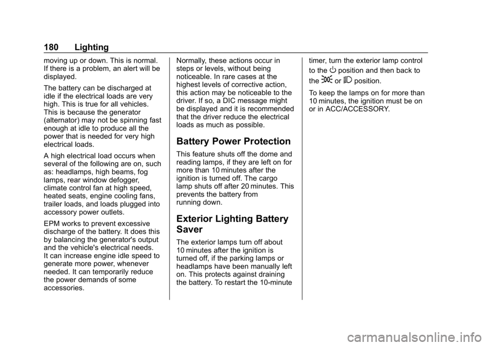 CHEVROLET SILVERADO 2500 2018 Owners Manual Chevrolet Silverado LD 1500 and Silverado 2500/3500 Owner Manual (GMNA-
Localizing-U.S./Canada-12162993) - 2019 - crc - 4/4/18
180 Lighting
moving up or down. This is normal.
If there is a problem, an CHEVROLET SILVERADO 2500 2018 Owners Manual Chevrolet Silverado LD 1500 and Silverado 2500/3500 Owner Manual (GMNA-
Localizing-U.S./Canada-12162993) - 2019 - crc - 4/4/18
180 Lighting
moving up or down. This is normal.
If there is a problem, an