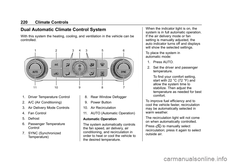 CHEVROLET SILVERADO 2500 2018 Owners Manual Chevrolet Silverado LD 1500 and Silverado 2500/3500 Owner Manual (GMNA-
Localizing-U.S./Canada-12162993) - 2019 - crc - 4/4/18
220 Climate Controls
Dual Automatic Climate Control System
With this syst CHEVROLET SILVERADO 2500 2018 Owners Manual Chevrolet Silverado LD 1500 and Silverado 2500/3500 Owner Manual (GMNA-
Localizing-U.S./Canada-12162993) - 2019 - crc - 4/4/18
220 Climate Controls
Dual Automatic Climate Control System
With this syst