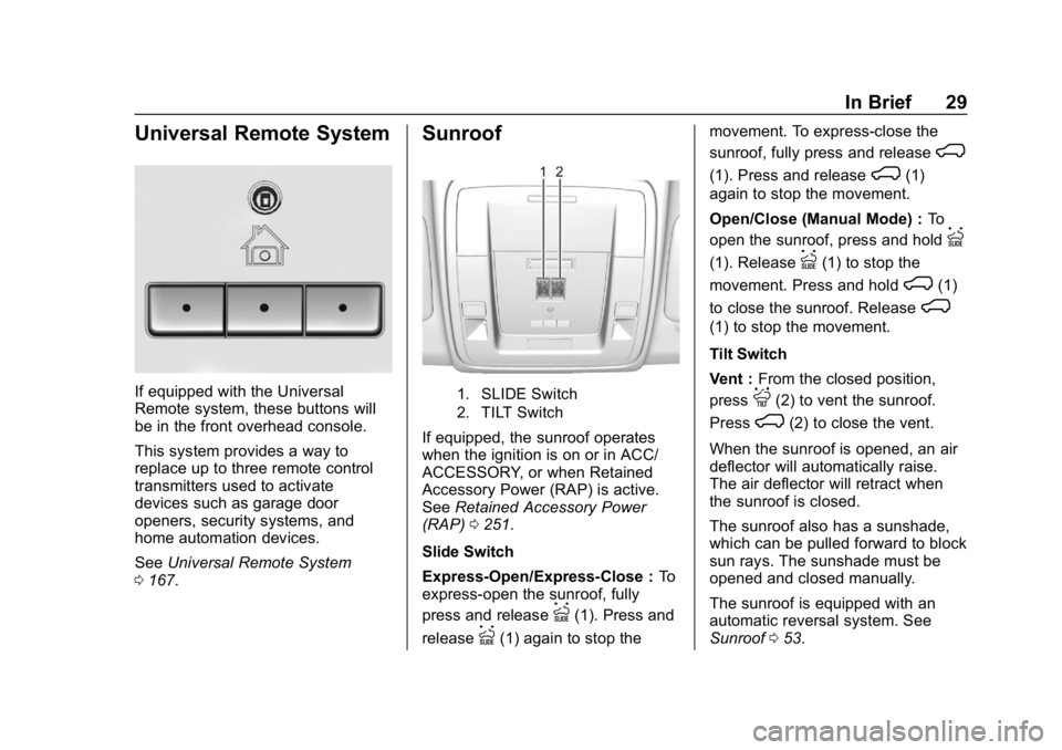 CHEVROLET SILVERADO 2500 2018 Owners Manual Chevrolet Silverado LD 1500 and Silverado 2500/3500 Owner Manual (GMNA-
Localizing-U.S./Canada-12162993) - 2019 - crc - 4/4/18
In Brief 29
Universal Remote System
If equipped with the Universal
Remote CHEVROLET SILVERADO 2500 2018 Owners Manual Chevrolet Silverado LD 1500 and Silverado 2500/3500 Owner Manual (GMNA-
Localizing-U.S./Canada-12162993) - 2019 - crc - 4/4/18
In Brief 29
Universal Remote System
If equipped with the Universal
Remote