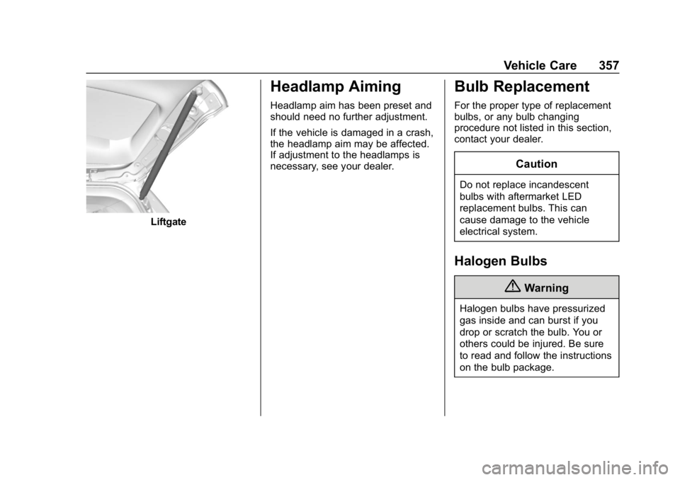 CHEVROLET SILVERADO 2500 2018  Owners Manual Chevrolet Silverado LD 1500 and Silverado 2500/3500 Owner Manual (GMNA-
Localizing-U.S./Canada-12162993) - 2019 - crc - 4/4/18
Vehicle Care 357
Liftgate
Headlamp Aiming
Headlamp aim has been preset an
