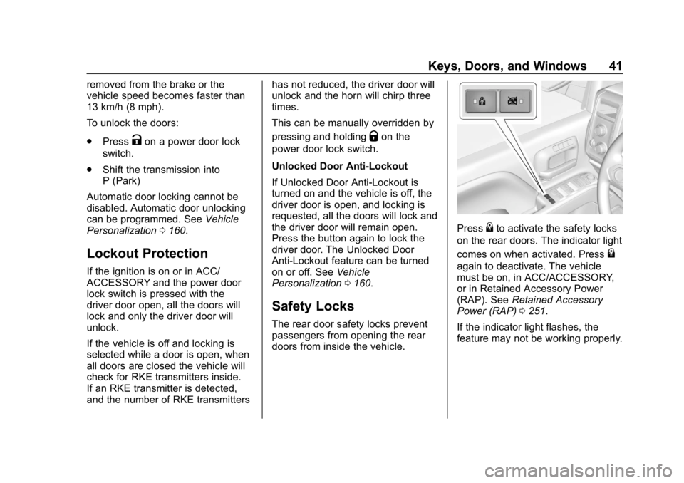 CHEVROLET SILVERADO 2500 2018 Owners Manual Chevrolet Silverado LD 1500 and Silverado 2500/3500 Owner Manual (GMNA-
Localizing-U.S./Canada-12162993) - 2019 - crc - 4/4/18
Keys, Doors, and Windows 41
removed from the brake or the
vehicle speed b CHEVROLET SILVERADO 2500 2018 Owners Manual Chevrolet Silverado LD 1500 and Silverado 2500/3500 Owner Manual (GMNA-
Localizing-U.S./Canada-12162993) - 2019 - crc - 4/4/18
Keys, Doors, and Windows 41
removed from the brake or the
vehicle speed b