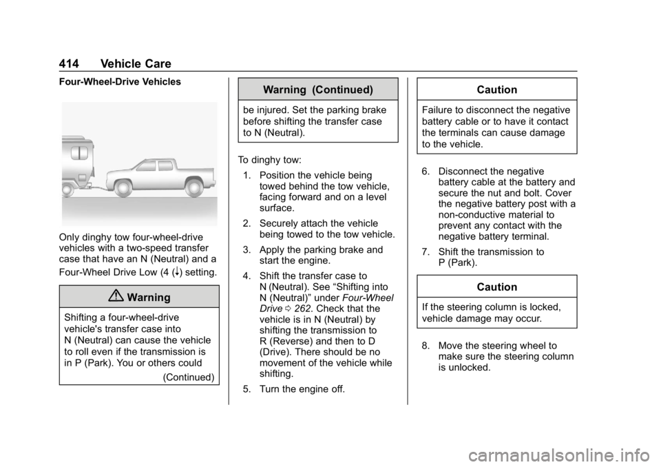 CHEVROLET SILVERADO 2500 2018 Owners Manual Chevrolet Silverado LD 1500 and Silverado 2500/3500 Owner Manual (GMNA-
Localizing-U.S./Canada-12162993) - 2019 - crc - 4/4/18
414 Vehicle Care
Four-Wheel-Drive Vehicles
Only dinghy tow four-wheel-dri CHEVROLET SILVERADO 2500 2018 Owners Manual Chevrolet Silverado LD 1500 and Silverado 2500/3500 Owner Manual (GMNA-
Localizing-U.S./Canada-12162993) - 2019 - crc - 4/4/18
414 Vehicle Care
Four-Wheel-Drive Vehicles
Only dinghy tow four-wheel-dri