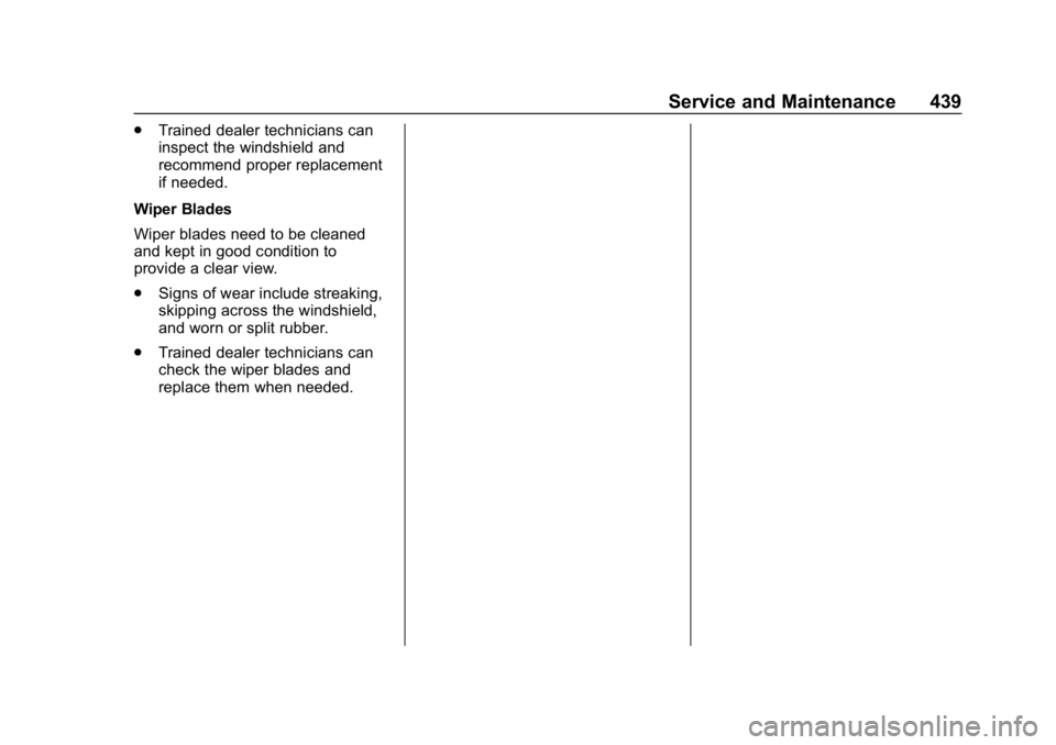 CHEVROLET SILVERADO 2500 2018  Owners Manual Chevrolet Silverado LD 1500 and Silverado 2500/3500 Owner Manual (GMNA-
Localizing-U.S./Canada-12162993) - 2019 - crc - 4/4/18
Service and Maintenance 439
.Trained dealer technicians can
inspect the w