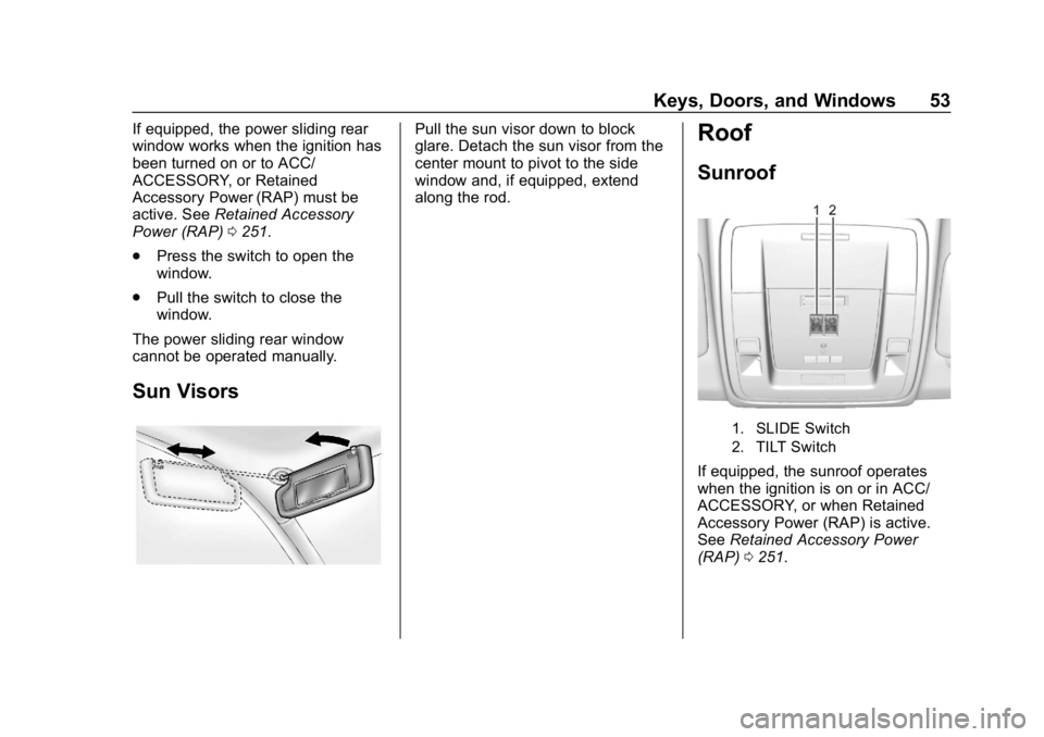 CHEVROLET SILVERADO 2500 2018  Owners Manual Chevrolet Silverado LD 1500 and Silverado 2500/3500 Owner Manual (GMNA-
Localizing-U.S./Canada-12162993) - 2019 - crc - 4/4/18
Keys, Doors, and Windows 53
If equipped, the power sliding rear
window wo