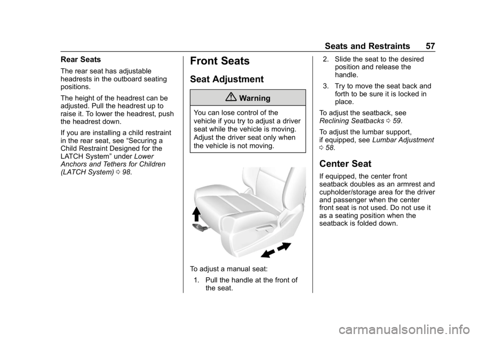 CHEVROLET SILVERADO 2500 2018 Owners Manual Chevrolet Silverado LD 1500 and Silverado 2500/3500 Owner Manual (GMNA-
Localizing-U.S./Canada-12162993) - 2019 - crc - 4/4/18
Seats and Restraints 57
Rear Seats
The rear seat has adjustable
headrests CHEVROLET SILVERADO 2500 2018 Owners Manual Chevrolet Silverado LD 1500 and Silverado 2500/3500 Owner Manual (GMNA-
Localizing-U.S./Canada-12162993) - 2019 - crc - 4/4/18
Seats and Restraints 57
Rear Seats
The rear seat has adjustable
headrests
