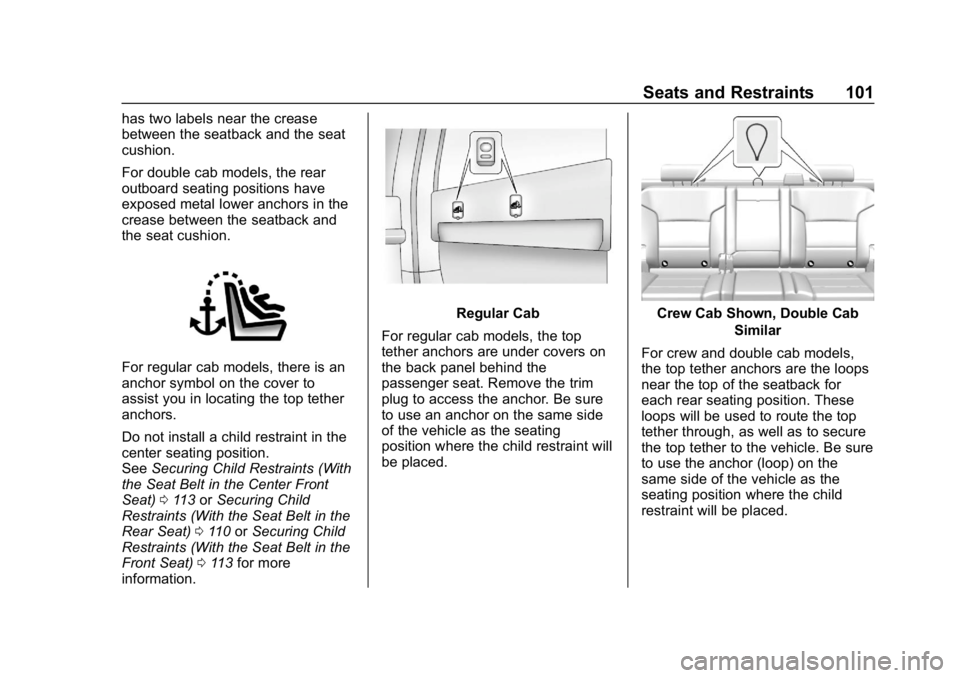 CHEVROLET SILVERADO 3500 2019  Owners Manual Chevrolet Silverado LD 1500 and Silverado 2500/3500 Owner Manual (GMNA-
Localizing-U.S./Canada-12162993) - 2019 - crc - 4/4/18
Seats and Restraints 101
has two labels near the crease
between the seatb