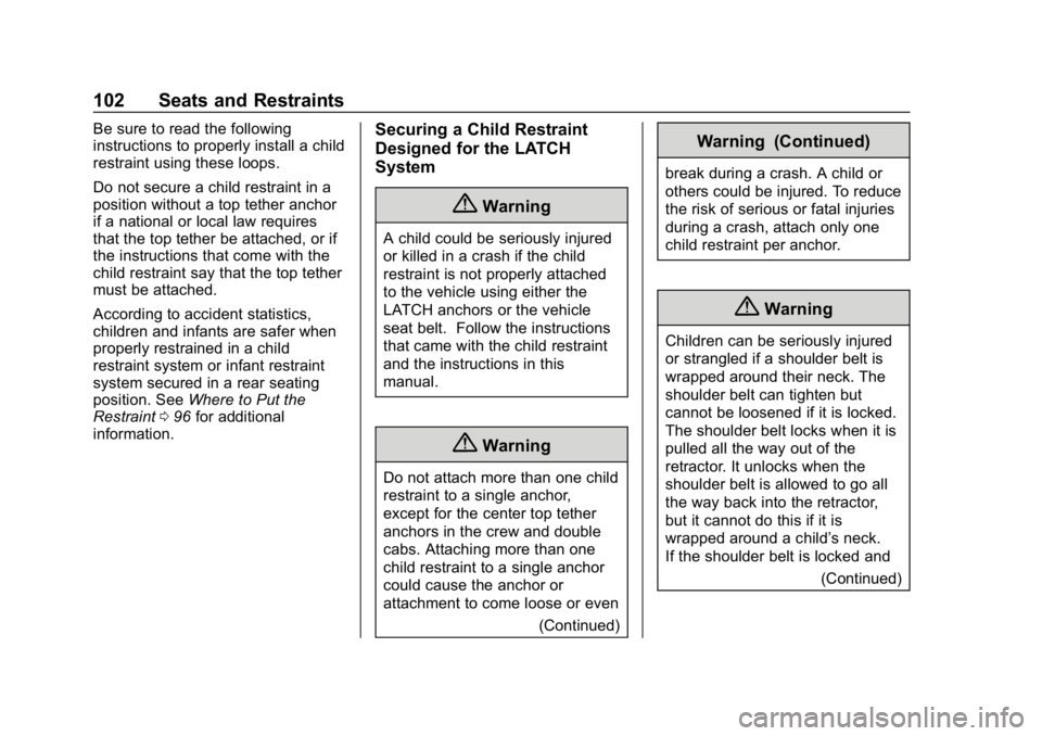CHEVROLET SILVERADO 3500 2019  Owners Manual Chevrolet Silverado LD 1500 and Silverado 2500/3500 Owner Manual (GMNA-
Localizing-U.S./Canada-12162993) - 2019 - crc - 4/4/18
102 Seats and Restraints
Be sure to read the following
instructions to pr