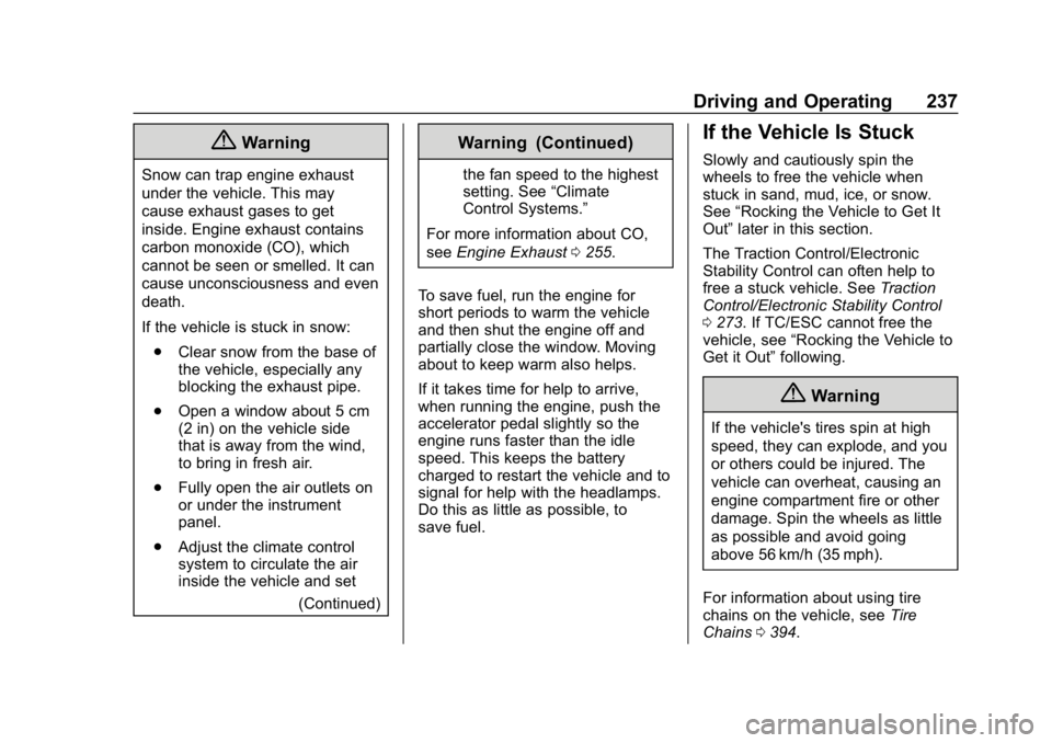 CHEVROLET SILVERADO 3500 2019  Owners Manual Chevrolet Silverado LD 1500 and Silverado 2500/3500 Owner Manual (GMNA-
Localizing-U.S./Canada-12162993) - 2019 - crc - 4/4/18
Driving and Operating 237
{Warning
Snow can trap engine exhaust
under the