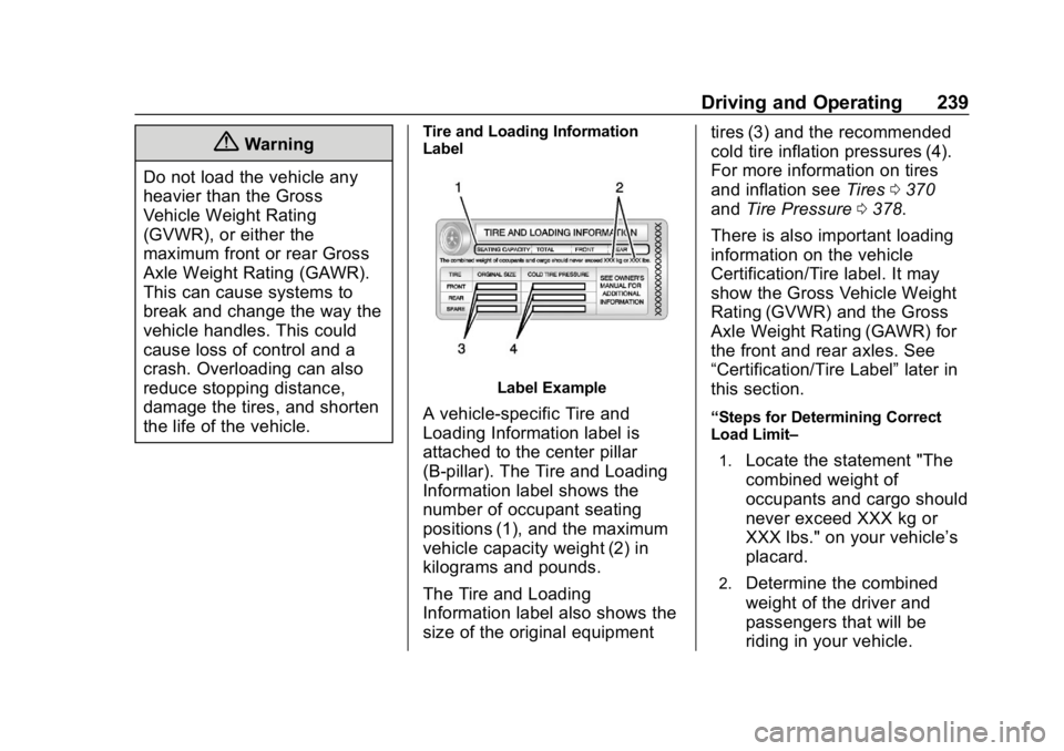 CHEVROLET SILVERADO 3500 2019  Owners Manual Chevrolet Silverado LD 1500 and Silverado 2500/3500 Owner Manual (GMNA-
Localizing-U.S./Canada-12162993) - 2019 - crc - 4/4/18
Driving and Operating 239
{Warning
Do not load the vehicle any
heavier th