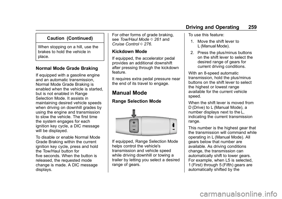 CHEVROLET SILVERADO 3500 2019  Owners Manual Chevrolet Silverado LD 1500 and Silverado 2500/3500 Owner Manual (GMNA-
Localizing-U.S./Canada-12162993) - 2019 - crc - 4/4/18
Driving and Operating 259
Caution (Continued)
When stopping on a hill, us