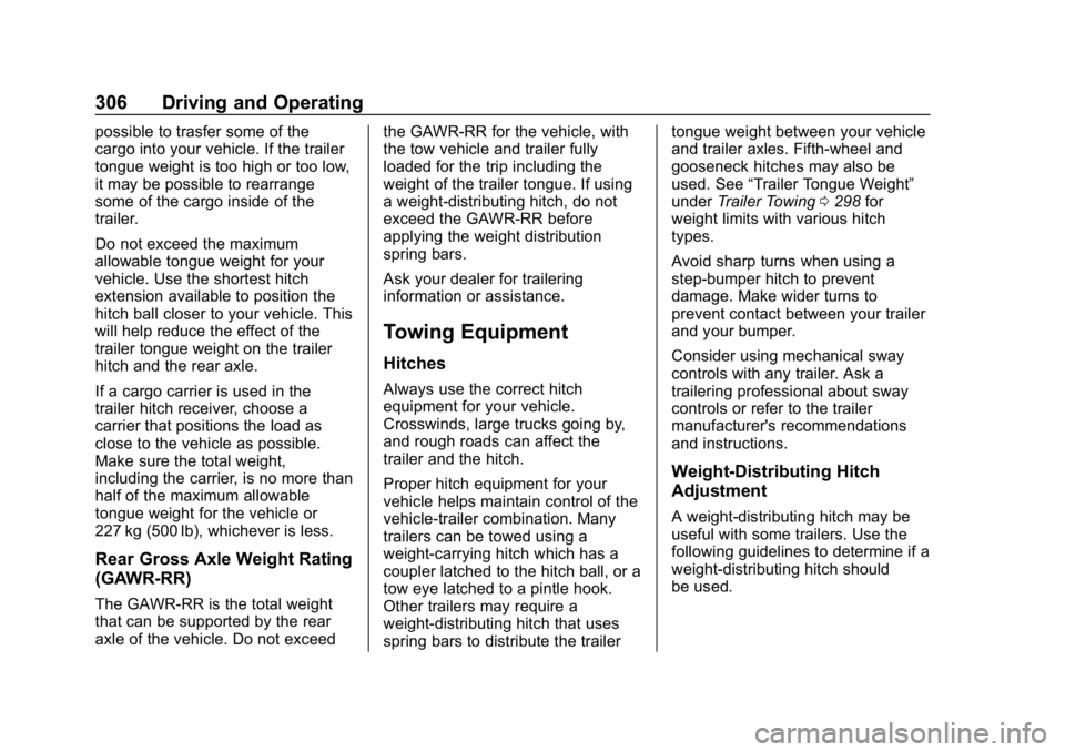 CHEVROLET SILVERADO 3500 2019  Owners Manual Chevrolet Silverado LD 1500 and Silverado 2500/3500 Owner Manual (GMNA-
Localizing-U.S./Canada-12162993) - 2019 - crc - 4/4/18
306 Driving and Operating
possible to trasfer some of the
cargo into your