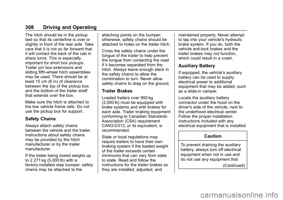 CHEVROLET SILVERADO 3500 2019  Owners Manual Chevrolet Silverado LD 1500 and Silverado 2500/3500 Owner Manual (GMNA-
Localizing-U.S./Canada-12162993) - 2019 - crc - 4/4/18
308 Driving and Operating
The hitch should be in the pickup
bed so that i