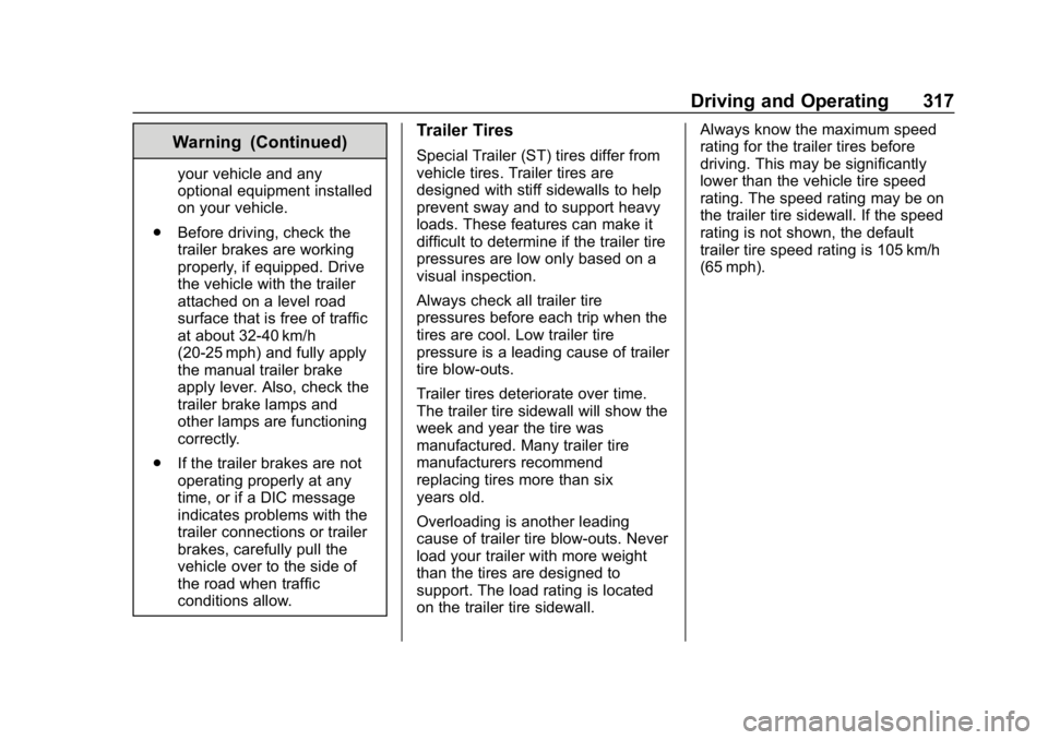 CHEVROLET SILVERADO 3500 2019  Owners Manual Chevrolet Silverado LD 1500 and Silverado 2500/3500 Owner Manual (GMNA-
Localizing-U.S./Canada-12162993) - 2019 - crc - 4/4/18
Driving and Operating 317
Warning (Continued)
your vehicle and any
option