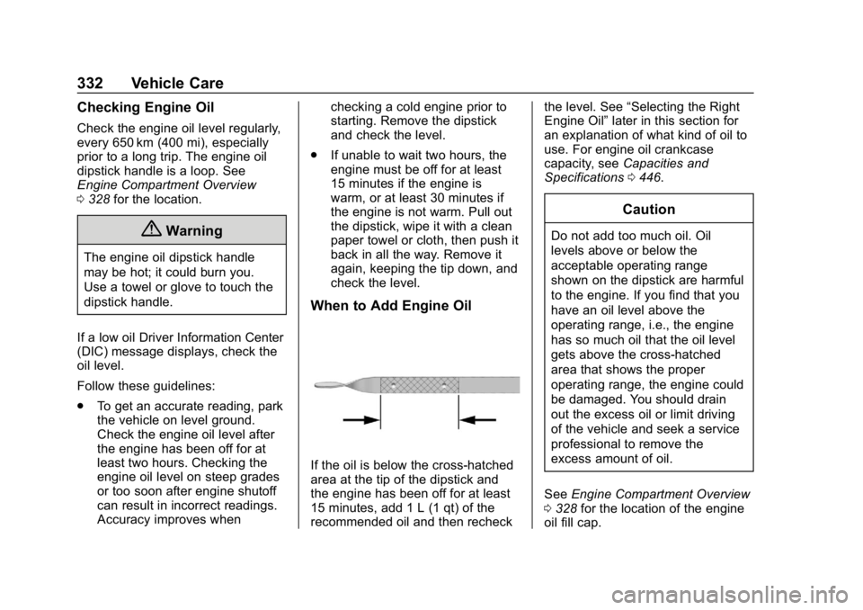 CHEVROLET SILVERADO 3500 2019  Owners Manual Chevrolet Silverado LD 1500 and Silverado 2500/3500 Owner Manual (GMNA-
Localizing-U.S./Canada-12162993) - 2019 - crc - 4/4/18
332 Vehicle Care
Checking Engine Oil
Check the engine oil level regularly