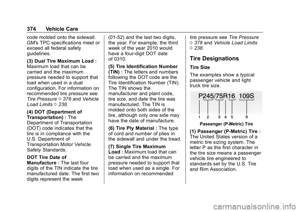 CHEVROLET SILVERADO 3500 2019  Owners Manual Chevrolet Silverado LD 1500 and Silverado 2500/3500 Owner Manual (GMNA-
Localizing-U.S./Canada-12162993) - 2019 - crc - 4/4/18
374 Vehicle Care
code molded onto the sidewall.
GM's TPC specificatio