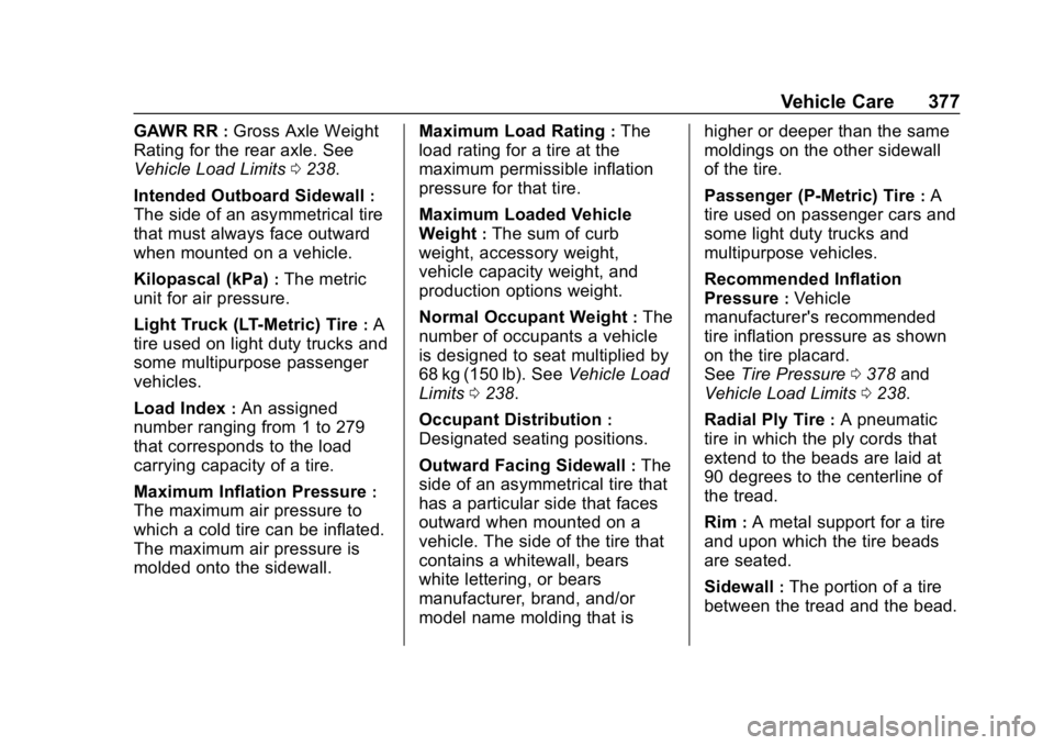 CHEVROLET SILVERADO 3500 2019  Owners Manual Chevrolet Silverado LD 1500 and Silverado 2500/3500 Owner Manual (GMNA-
Localizing-U.S./Canada-12162993) - 2019 - crc - 4/4/18
Vehicle Care 377
GAWR RR:Gross Axle Weight
Rating for the rear axle. See
